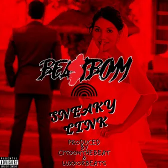 SNEAKY LINK by Bea$tboyy