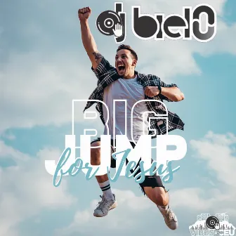 Big Jump for Jesus by Dj Biel0