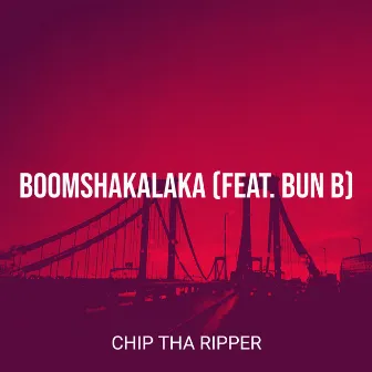 Boomshakalaka by Chip Tha Ripper