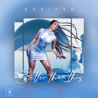 Better Than This by Nosipho