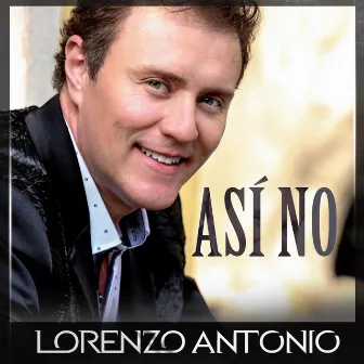 Así No by Lorenzo Antonio