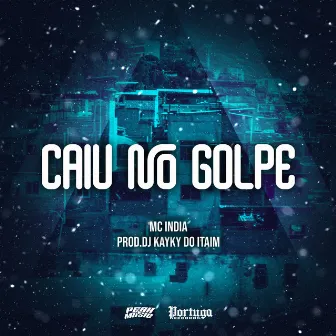 Caiu No Golpe by Mc Índia