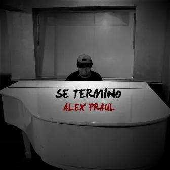 Se terminó by Alex Praul