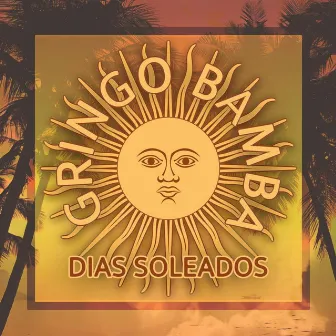 Dias Soleados by Gringo Bamba