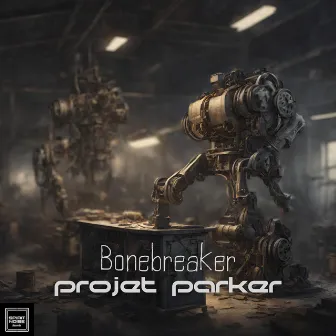 Bonebreaker by projet parker