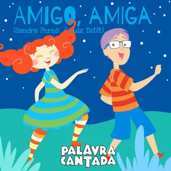 Amigo Amiga by Palavra Cantada