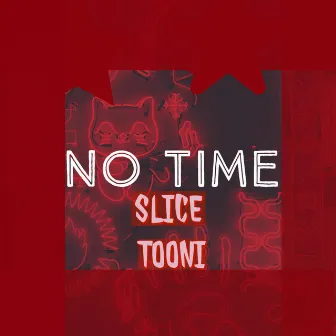 NO TIME by Slice