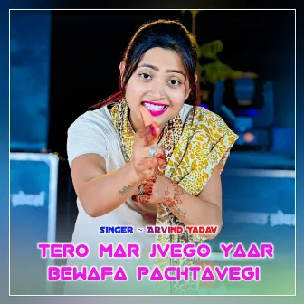 Tero Mar Jvego Yaar Bewafa Pachtavegi by Arvind Yadav