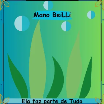 Ela Faz Parte de Tudo by Mano BeiLLi