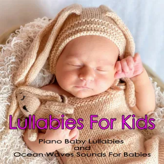 Lullabies For Kids: Piano Baby Lullabies and Ocean Waves Sounds For Babies by Unknown Artist