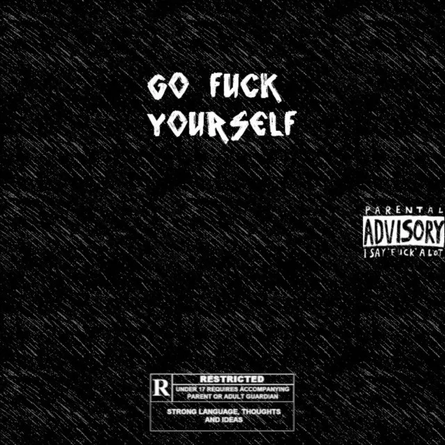 Go Fuck Yourself. (Freestyle)