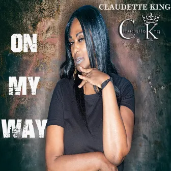 ON MY WAY by Claudette King