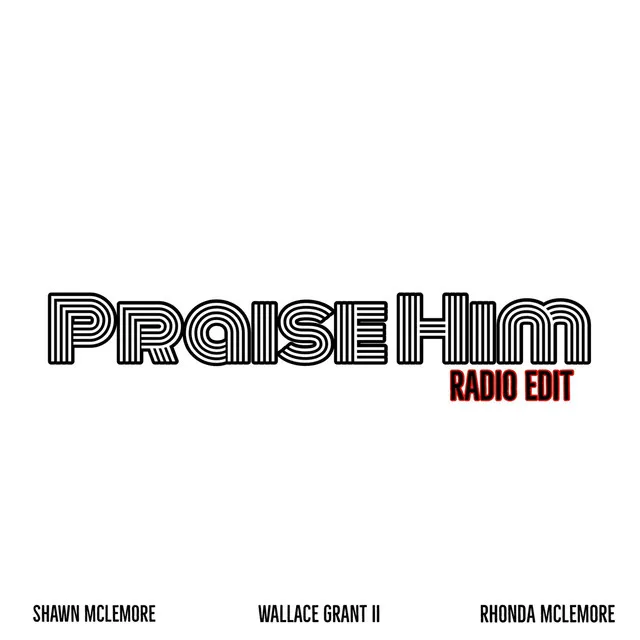 Praise Him (Radio Edit)