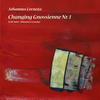 Changing Gnossienne Nr. 1 by Johannes Cernota