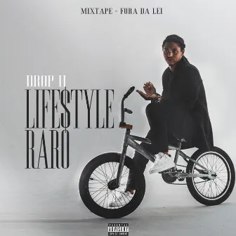 Lifestyle Raro (Drop II) - Fora da Lei Mixtape by vidalzeras