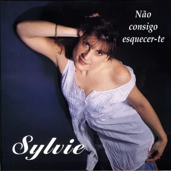 Não Consigo Te Esquecer by Sylvie