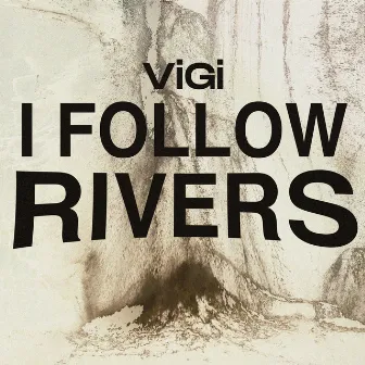 I Follow Rivers by Vigi