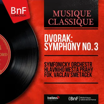 Dvořák: Symphony No. 3 (Stereo Version) by Symfonický orchestr hlavního mesta Prahy FOK