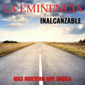 Inalcanzable / Mas Norteno Que Nunca by La Eminencia