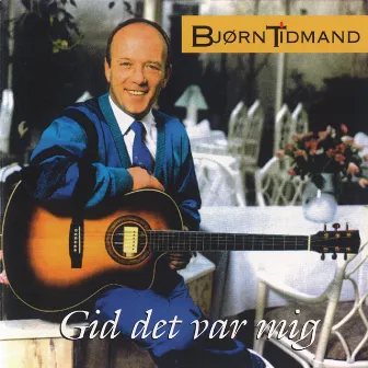 Gid Det Var Mig by Bjørn Tidmand