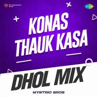 Konas Thauk Kasa (Dhol Mix) by Mystrio Bros