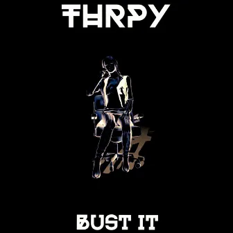 Bust It by THRPY