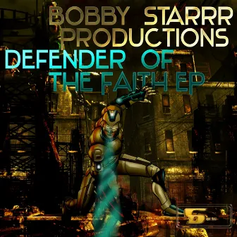 Defender of the Faith - EP by Bobby Starrr