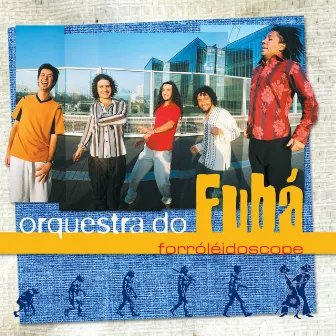 Forróleïdoscope by Orquestra Do Fubá