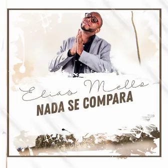 Nada Se Compara by Elias Mello