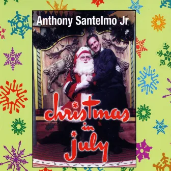 Christmas in July by Anthony Santelmo Jr