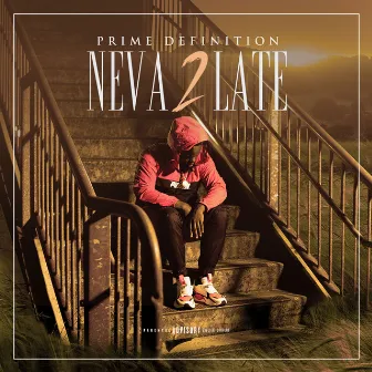 Neva 2 Late by Prime Definition