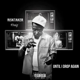 Until I Drop Again by RiskTaker Kraig