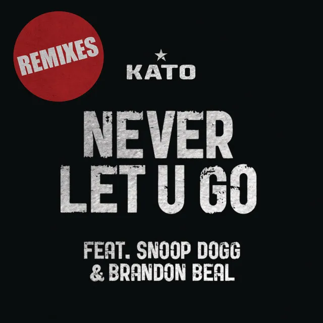 Never Let U Go (feat. Snoop Dogg & Brandon Beal) - Radio Edit