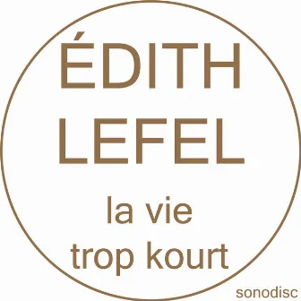 La vie trop kourt by Edith Lefel