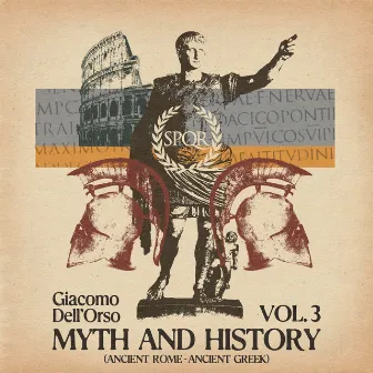 Myth and History, Vol. 3 (Ancient Greek - Ancient Rome) by Giacomo Dell'Orso