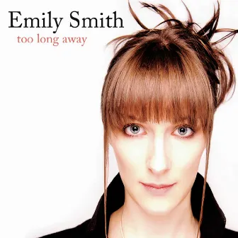 Too Long Away by Emily Smith