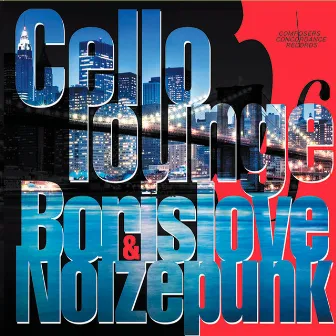 Cello Lounge by Noizepunk and BorisLove