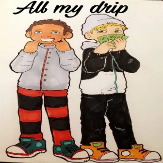 All My Drip by LilDrip22