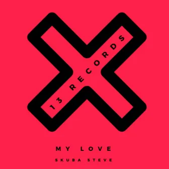 My Love by Skuba Steve