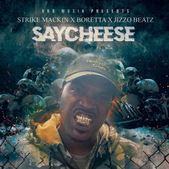 Saycheese by Strike Mackin