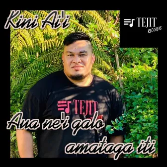 Aua Ne'i Galo Amataga Iti by Kini Aii