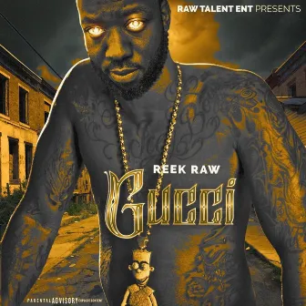 Gucci by Reek Raw