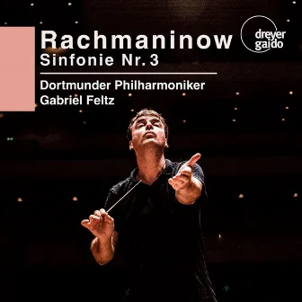 Rachmaninoff: Symphony No. 3 in A Minor, Op. 44 by Gabriel Feltz