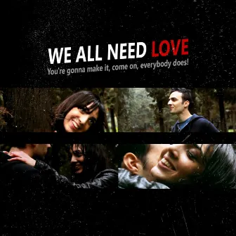 We All Need Love (You're gonna make it, come on, everybody does!) by Wolf Diem