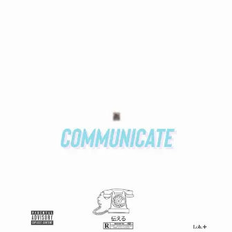 Communicate by Loh.