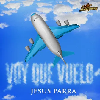 Voy que Vuelo by Jesus Parra