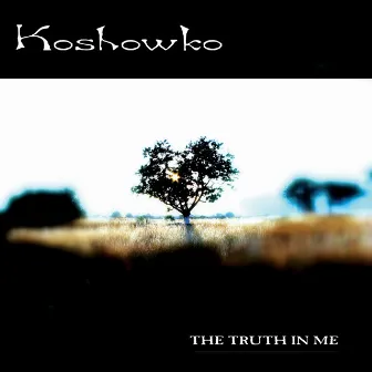 The Truth in Me by Koshowko