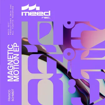 Magnetic Motion EP by Franco Schmidt