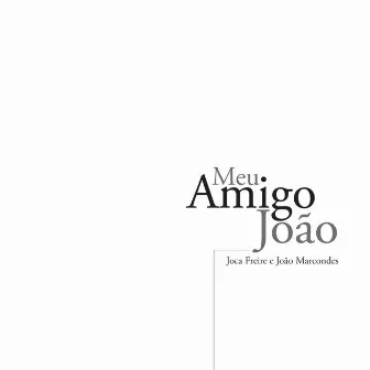 Meu Amigo João by João Marcondes