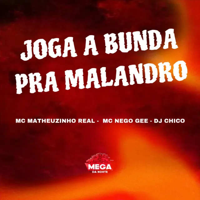 JOGA A BUNDA PRA MALANDRO